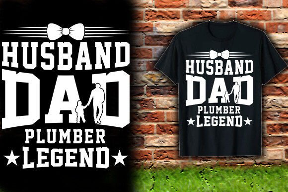 Husband Dad Plumber Legend: The Ultimate Father's Day T-Shirt Design