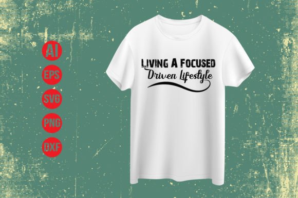 Living a Focused T-shirt Design: A Bold Statement for Creative Projects