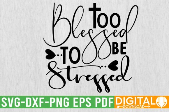 Too Blessed to Be Stressed SVG Design: A Layered Approach